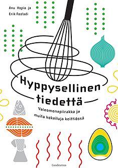 Hyppysellinen tiedettä - valeomenapiirakka ja muita kokeiluja keittiössä by Anu Hopia, Erik Fooladi