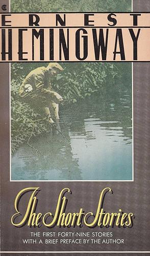 The Short Stories of Ernest Hemingway by Ernest Hemingway