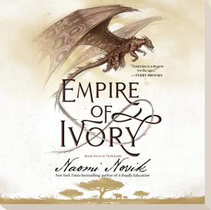 Empire of Ivory by Naomi Novik