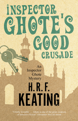 Inspector Ghote's Good Crusade by H.R.F. Keating