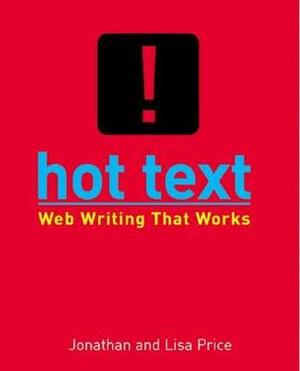 Hot Text Web Writing That Works by Jonathan Price, Lisa Price