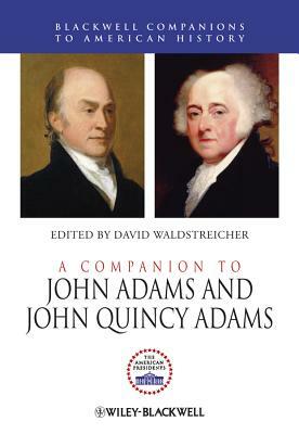 A Companion to John Adams and John Quincy Adams by 