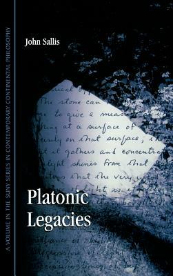Platonic Legacies by John Sallis