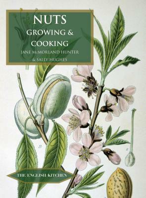 Nuts: Growing and Cooking by Jane McMorland Hunter, Sally Hughes