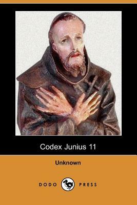 Codex Junius 11 (Dodo Press) by Unknown