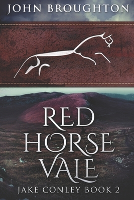Red Horse Vale: Large Print Edition by John Broughton