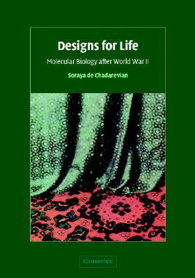 Designs for Life by Soraya de Chadarevian
