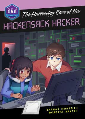 The Harrowing Case of the Hackensack Hacker by Barnas Monteith, Roberta Baxter