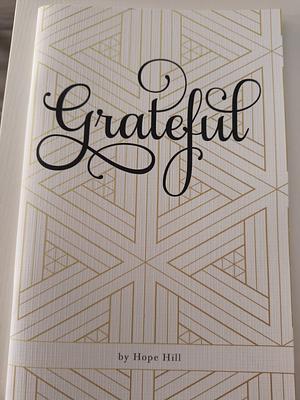 Grateful  by Hope Hill