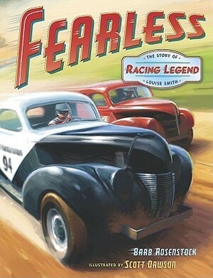 Fearless: the Story of Racing Legend Louise Smith by Scott Dawson, Barb Rosenstock
