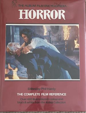 The Aurum Film Encyclopedia: Horror by Phil Hardy