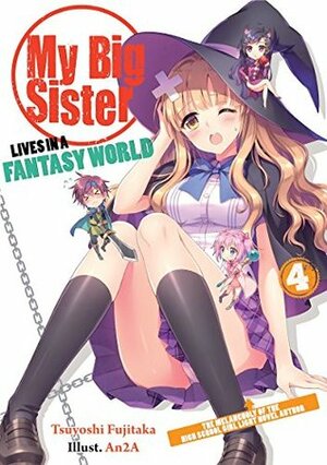 My Big Sister Lives in a Fantasy World: The Melancholy of the High School Girl Light Novel Author?! by Elizabeth Ellis, Tsuyoshi Fujitaka, An2A