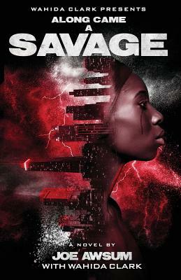 Along Came a Savage by Joe Awsum, Wahida Clark