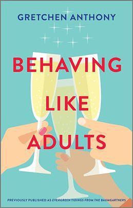 Behaving Like Adults by Gretchen Anthony, Gretchen Anthony