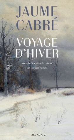Voyage d'hiver by Jaume Cabré