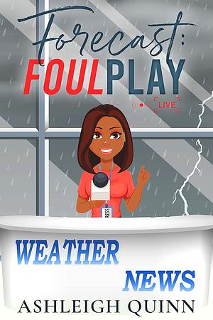 Forecast: Foul Play by Ashleigh Quinn, Ashleigh Quinn