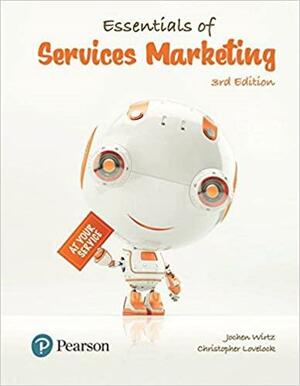 Essentials of Services Marketing: Wirtz Essentials of Services Marketing, Global Edition 3 by Jochen Wirtz, Christopher H Lovelock