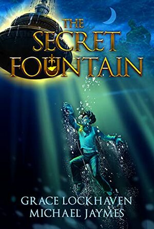 The Secret Fountain by Michael Jaymes, Grace Lockhaven