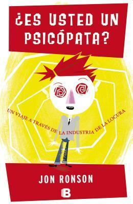 ¿Es usted un psicópata? by Jon Ronson