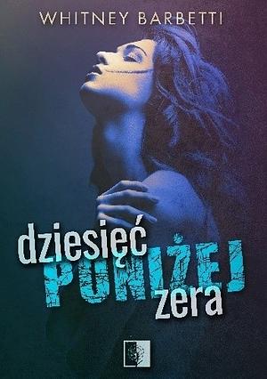 Dziesięć Poniżej Zera by Whitney Barbetti