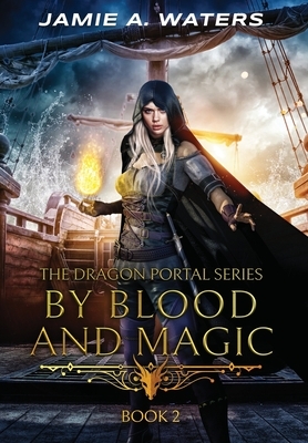 By Blood and Magic by Jamie A. Waters