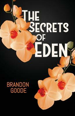 The Secrets of Eden by Brandon Goode