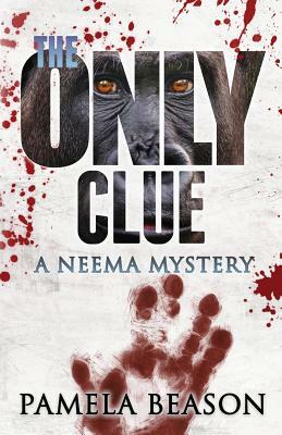 The Only Clue: A Neema Mystery by Pamela Beason