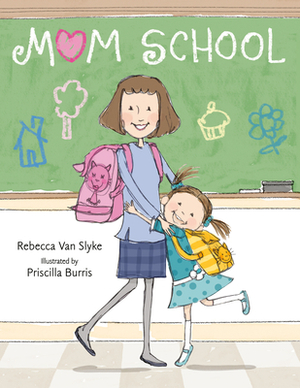 Mom School by Rebecca Van Slyke