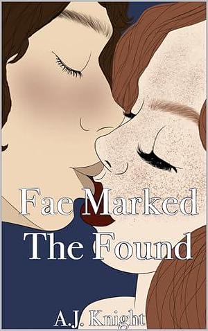 Fae Marked: The Found by Kenna Carson, A.J. Knight, A.J. Knight