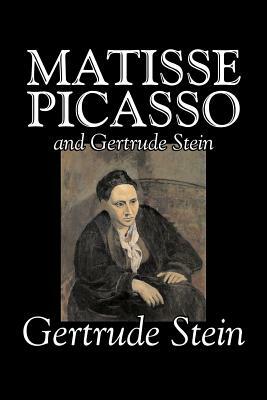 Matisse, Picasso and Gertrude Stein by Gertrude Stein, Fiction, Literary by Gertrude Stein