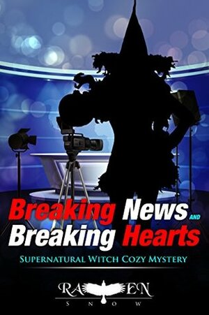 Breaking News and Breaking Hearts by Raven Snow