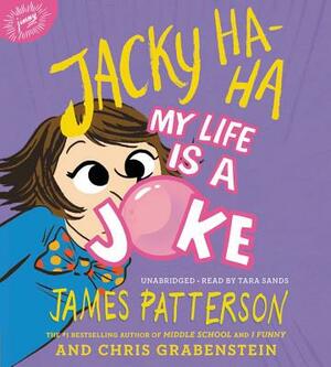 Jacky Ha-Ha: My Life Is a Joke by Chris Grabenstein, James Patterson
