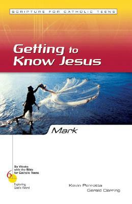 Mark: Getting to Know Jesus by Kevin Perrotta, Gerald Darring