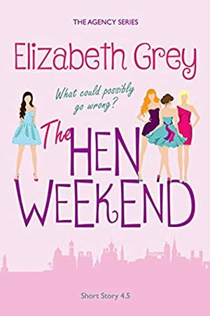 The Hen Weekend by Elizabeth Grey
