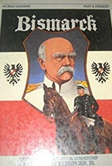 Otto von Bismarck by Arthur M. Schlesinger, Jr., Jonathan Rose