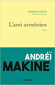 L'ami arménien by Andreï Makine