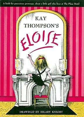 Eloise: A Book for Precocious Grown Ups by Kay Thompson