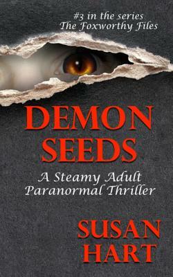 Demon Seeds: A Steamy Paranormal Thriller by Susan Hart