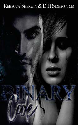 Binary Code by D H Sidebottom, Rebecca Sherwin