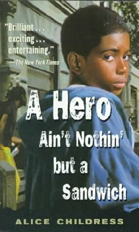 A Hero Ain't Nothin But a Sandwich by Alice Childress