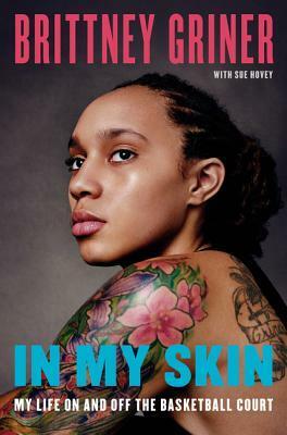 In My Skin: My Life On and Off the Basketball Court by Brittney Griner