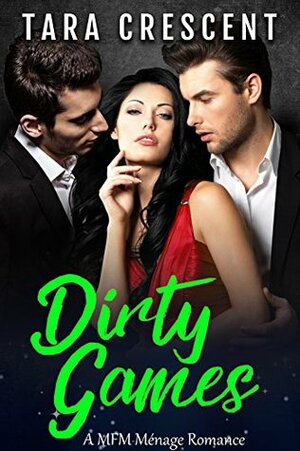 Dirty Games by Tara Crescent