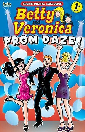 Betty & Veronica: Prom Daze! by Rich Koslowski, Jim Amash, Dan Parent, Jon D'Agostino, George Gladir