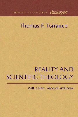 Reality and Scientific Theology by Thomas F. Torrance