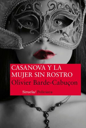 Casanova y la mujer sin rostro by Olivier Barde-Cabuçon