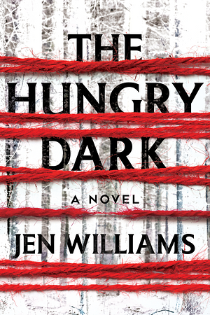 The Hungry Dark: A Thriller by Jen Williams