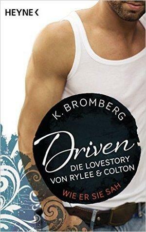 Rylees und Coltons Lovestory: Wie er sie sah by K. Bromberg