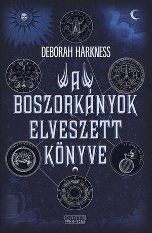 A boszorkányok elveszett könyve by Deborah Harkness