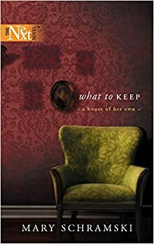 What to Keep by Mary Schramski