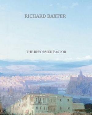 The Reformed Pastor by Richard Baxter